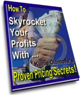 How to skyrocket your profits
with Kunle Olomofe's proven pricing secrets!